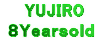 　　YUJIRO   ８Ｙｅａｒｓｏｌｄ